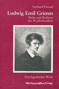 Ludwig Emil Grimm: Maler Und Radierer Des 19. Jahrhunderts