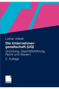 Die Unternehmergesellschaft (Ug): Grundung, Geschaftsfuhrung, Recht Und Steuern