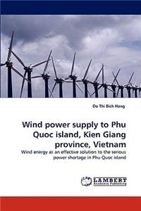 Wind power supply to Phu Quoc island, Kien Giang province, Vietnam