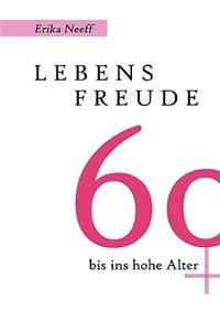 Lebensfreude 60 bis ins hohe Alter