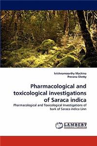 Pharmacological and Toxicological Investigations of Saraca Indica