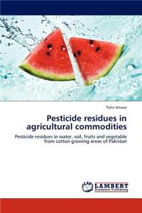 Pesticide Residues in Agricultural Commodities