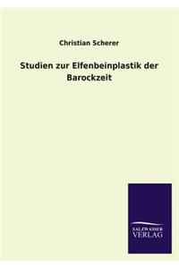 Studien Zur Elfenbeinplastik Der Barockzeit