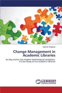 Change Management in Academic Libraries