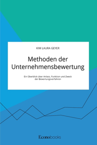 Methoden der Unternehmensbewertung. Ein Überblick über Anlass, Funktion und Zweck der Bewertungsverfahren