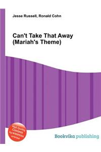 Can't Take That Away (Mariah's Theme)