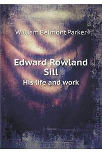 Edward Rowland Sill His Life and Work