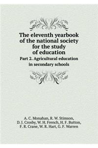 The Eleventh Yearbook of the National Society for the Study of Education Part 2. Agricultural Education in Secondary Schools