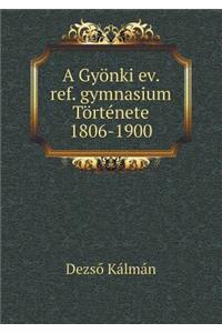 A Gyönki Ev. Ref. Gymnasium Története 1806-1900