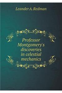 Professor Montgomery's Discoveries in Celestial Mechanics