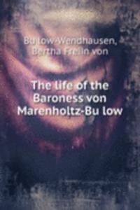 life of the Baroness von Marenholtz-Bulow