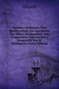 Annales Altahenses, Eine Quellenschrift Zur Geschichte Des Elften Jahrhunderts, Aus Fragmenten Und Excerpten Hergestellt Von W. Giesebrecht (Latin Edition)