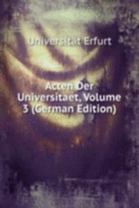 Acten Der Universitaet, Volume 3 (German Edition)