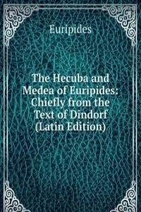 Hecuba and Medea of Euripides: Chiefly from the Text of Dindorf (Latin Edition)