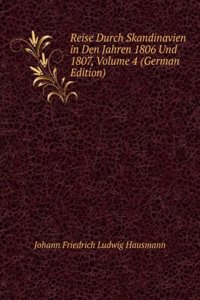 Reise Durch Skandinavien in Den Jahren 1806 Und 1807, Volume 4 (German Edition)