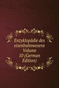 Enzyklopadie des eisenbahnwesens Volume 10 (German Edition)