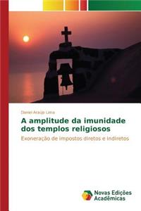 A amplitude da imunidade dos templos religiosos
