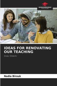 Ideas for Renovating Our Teaching