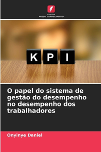 O papel do sistema de gestão do desempenho no desempenho dos trabalhadores