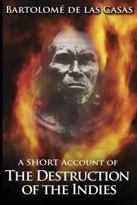 Short Account of the Destruction of the Indies