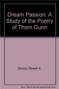 Dream Passion: A Study of the Poetry of Thom Gunn