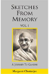 Sketches from Memory : A Journey to Gandhi : Vol. I