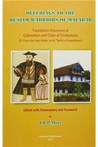 Offerings to the Muslim Warriors of Malabar: Foundation Document of Colonialism and Clash of Civilisations