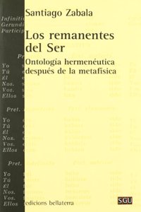 Los Remanentes Del Ser : Ontologia HermeneuT [Paperback] [Jan 01, 2013] ZABALA, SANTIAGO
