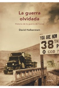 La guerra olvidada: Historia de la guerra de Corea