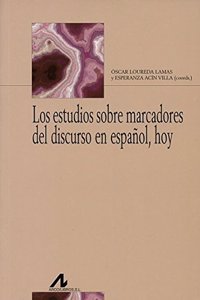 Los estudios sobre marcadores del discurso en espanol, hoy (Bibliotheca Philologica) (Spanish Edition)