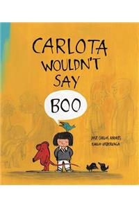 Carlota Wouldn't Say Boo