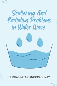 Scattering and Radiation Problems in Water Wave