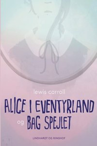 Alice i eventyrland og Bag spejlet