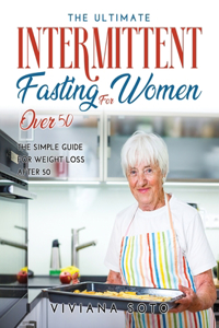 The Ultimate Intermittent Fasting for Women Over 50