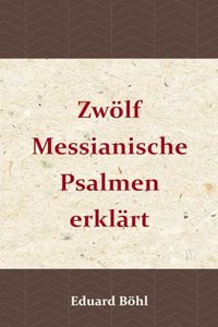 Zwolf Messianische Psalmen