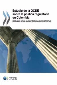 Estudio de La Ocde Sobre La Politica Regulatoria En Colombia