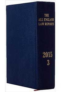 All England Law Reports 2015 Vol 3 HB.