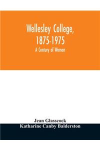 Wellesley College, 1875-1975