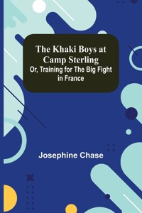 Khaki Boys at Camp Sterling; Or, Training for the Big Fight in France
