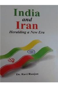 India and Iran: Heralding a New Era (First Edition, 2016)