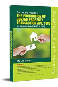 The Law and Practice of the Prohibition of Benami Property Transactions Act, 1988 (As Amended by Act No. 43 of 2016)