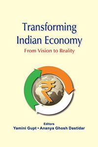 Transforming Indian Economy : Vision to Reality