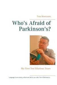 Who's Afraid of Parkinson's?