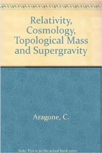 Relativity, Cosmology, Topological Mass and Supergravity