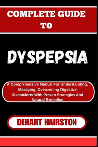 Complete Guide to Dyspepsia
