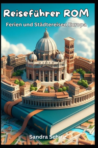 Reiseführer Rom: Ferien und Städtereisen Europa