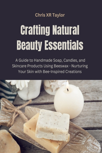 Crafting Natural Beauty Essentials