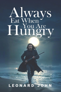 Always Eat When You Are Hungry