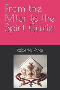 From the Miter to the Spirit Guide
