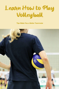 Learn How to Play Volleyball